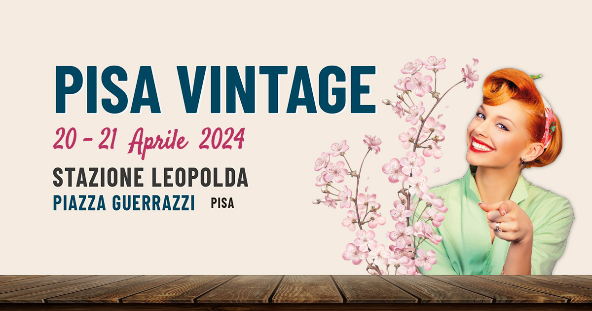 Pisa Vintage 2024 | sabato 20 e domenica 21 - Aprile 2024
